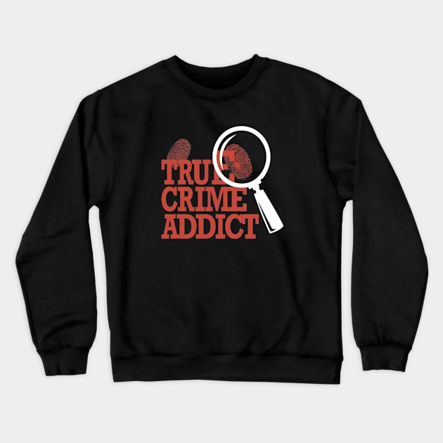 True Crime Addict Crewneck Sweatshirt by Yule